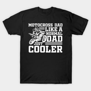 Motocross Dad Like A Normal Dad Just Cooler T-Shirt